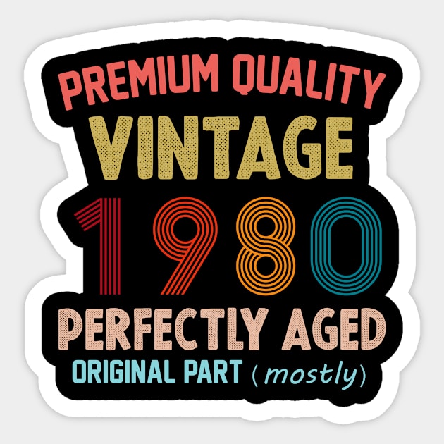 Premium Quality, Vintage 1980 Aged To Perfecttion, Original Part Mostly Sticker by cristikosirez